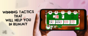 Winning Tactics That Will Help You in Rummy
